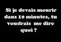 si je devé mourir!